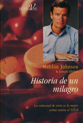 Item #68277] Historia De Un Milagro La Voluntad De Vivir Es La Mejor Arma Contra El SIDA. Mahlon...