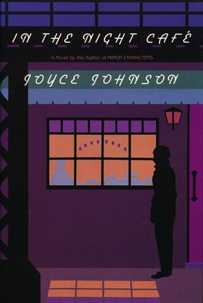 Item #68283] In the Night Cafe A Novel. Joyce Johnson