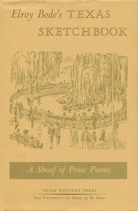 Item #68370] Elroy Bode's Texas Sketchbook: a Sheaf of Prose Poems. Elroy Bode