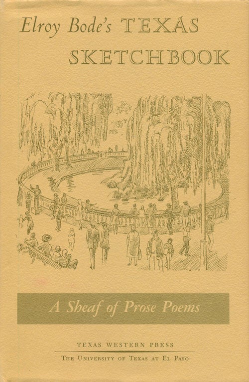 [Item #68370] Elroy Bode's Texas Sketchbook: a Sheaf of Prose Poems. Elroy Bode.