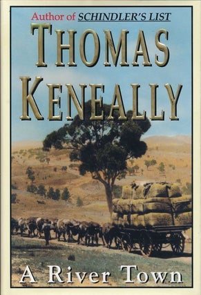 Item #68444] A River Town. Thomas Keneally