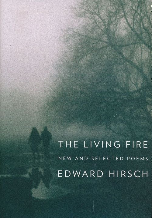 [Item #68758] The Living Fire New and Selected Poems, 1975-2010. Edward Hirsch.