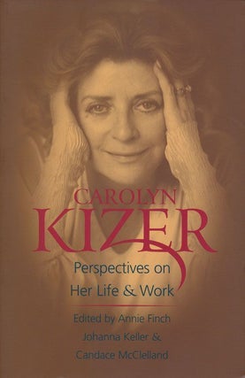 Item #68787] Carolyn Kizer Perspectives on Her Life and Work. Annie Finch, Johanna Keller,...