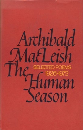 Item #68852] The Human Season Selected Poems 1926-1972. Archibald MacLeish