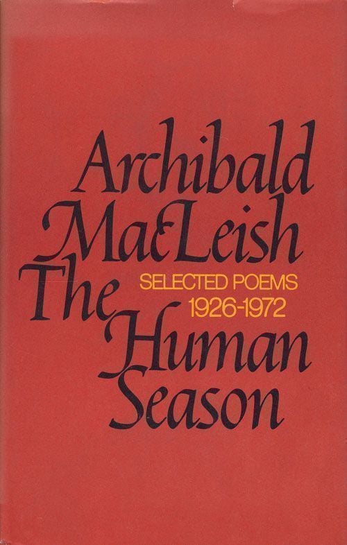 [Item #68852] The Human Season Selected Poems 1926-1972. Archibald MacLeish.