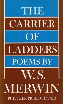 Item #68857] The Carrier of Ladders Poems. W. S. Merwin