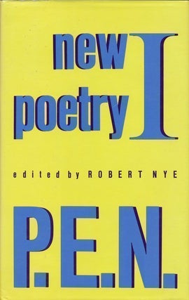 Item #68898] P. E. N. New Poetry I. Robert Nye
