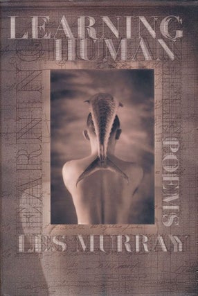 Item #68900] Learning Human Selected Poems. Les Murray