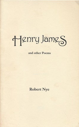 Item #68940] Henry James And Other Poems. Robert Nye