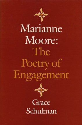 Item #68945] Marianne Moore The Poetry of Engagement. Grace Schulman