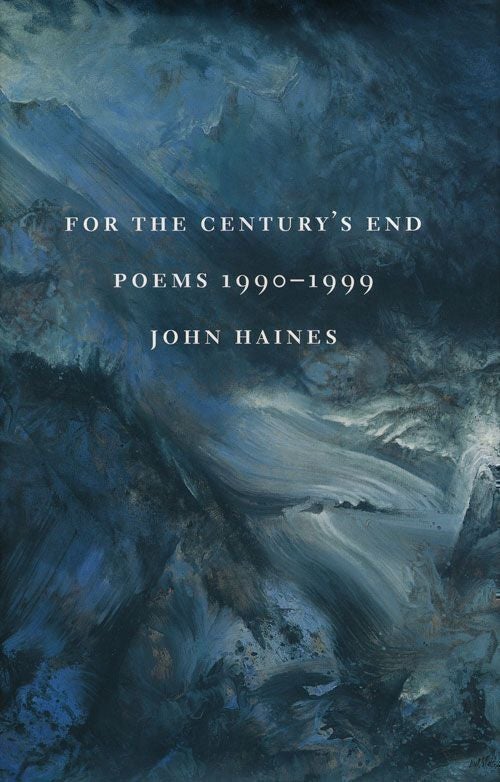 [Item #68954] For the Century's End Poems 1990-1999. John Haines.