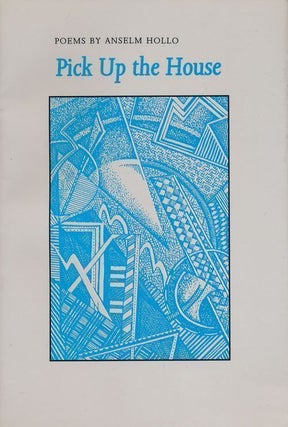 Item #68955] Pick Up the House New and Selected Poems. Anselm Hollo