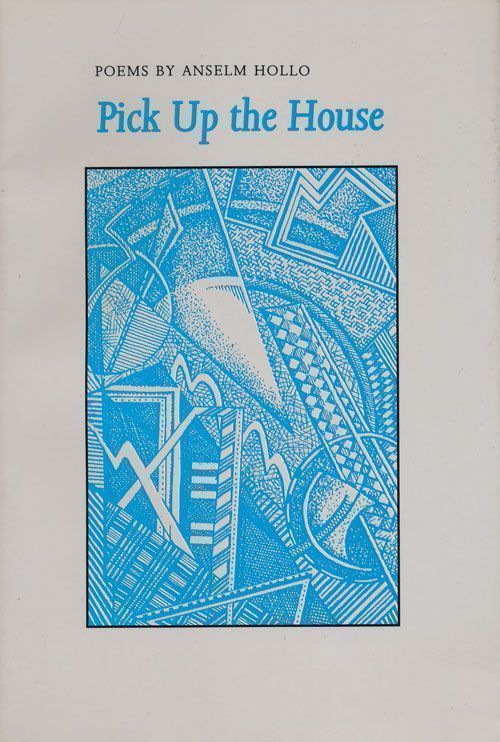 [Item #68955] Pick Up the House New and Selected Poems. Anselm Hollo.
