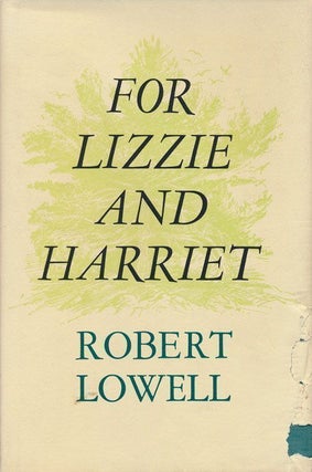 Item #68983] For Lizzie and Harriet. Robert Lowell