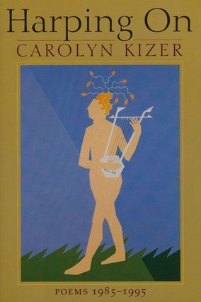 Item #68985] Harping On Poems 1985-1995. Carolyn Kizer
