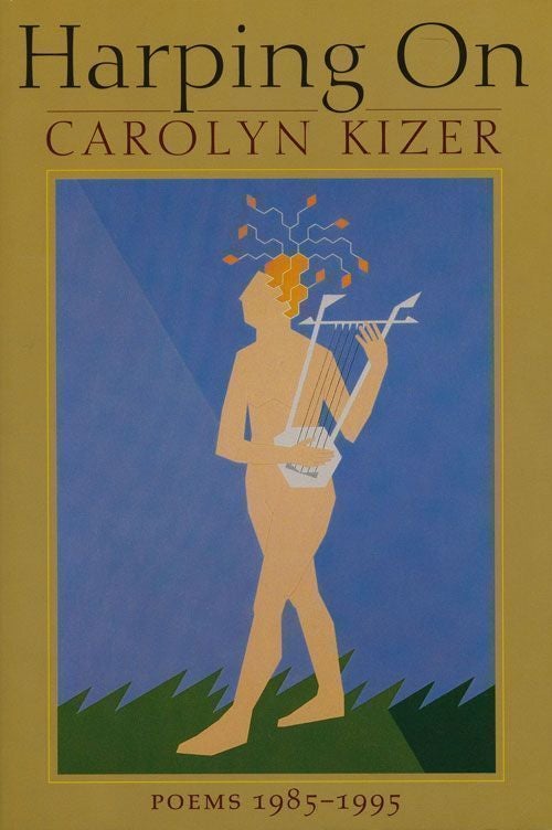 [Item #68985] Harping On Poems 1985-1995. Carolyn Kizer.