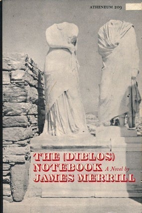 Item #69057] The (Diblos) Notebook A Novel. James Merrill