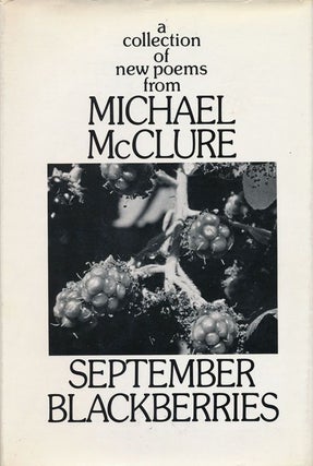 Item #69062] September Blackberries A Collection of New Poems. Michael McClure
