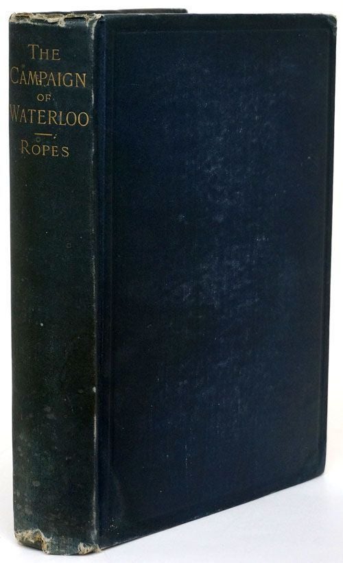 [Item #69301] The Campaign of Waterloo A Military History. John Codman Ropes.