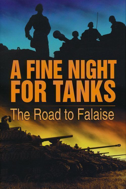 [Item #69304] A Fine Night for Tanks The Road to Falaise. Ken Tout.