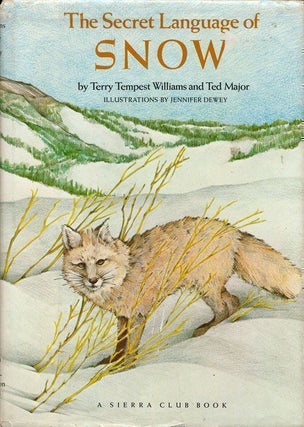 Item #69359] The Secret Language of Snow. Terry Tempest Williams, Ted Major