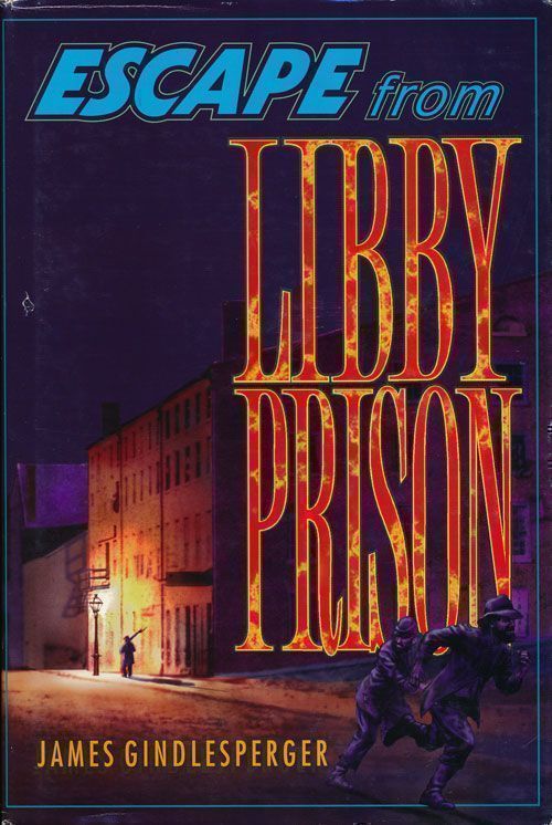 [Item #69389] Escape from Libby Prison. James Gindlesperger.