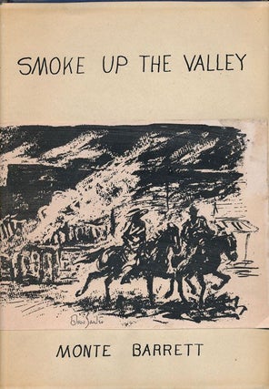 Item #69473] Smoke Up the Valley. Monte Barrett