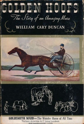 Item #69549] Golden Hoofs The Story of an Amazing Mare. William Cary Duncan