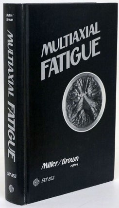 Item #69579] Multiaxial Fatigue. Keith John Miller, Michael W. Brown
