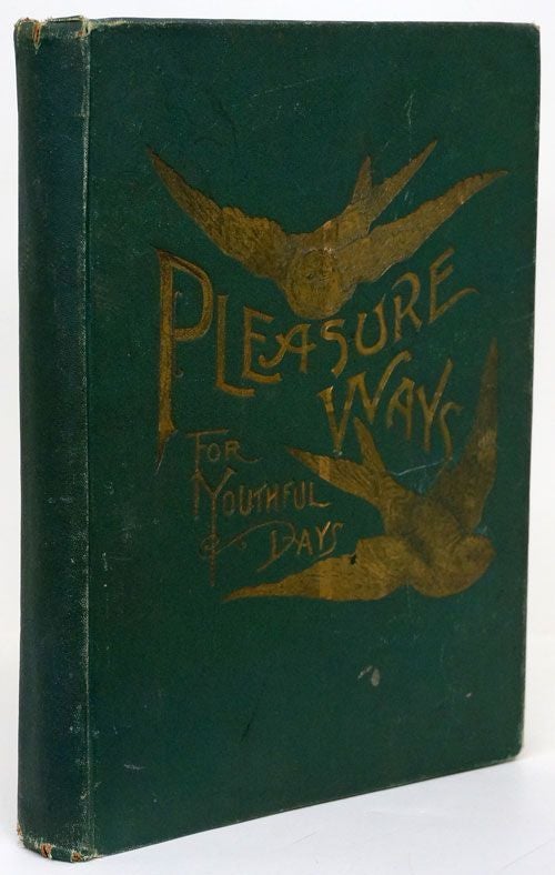 [Item #69672] Pleasure Ways for Youthful Days A Collection of Charming Recitations, Dialogues and Stories Carefully Selected from the Best Authors, Designed for Home Amusements and School Entertainments. Mrs. Grace Townsend.