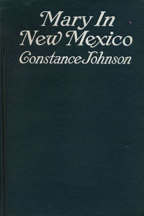 Item #69713] Mary in New Mexico. Constance Johnson
