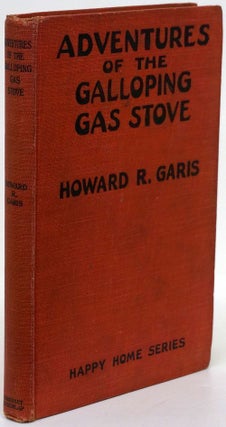 Item #69733] Adventures of the Galloping Gas Stove. Howard R. Garis