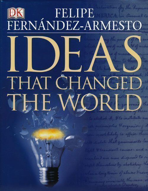 [Item #69736] Ideas That Changed the World. Felipe Fernandez-Armesto.
