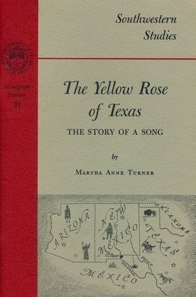 Item #69755] The Yellow Rose of Texas The Story of a Song. Martha Anne Turner