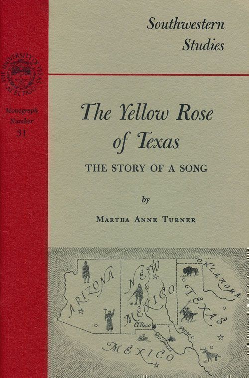 [Item #69755] The Yellow Rose of Texas The Story of a Song. Martha Anne Turner.