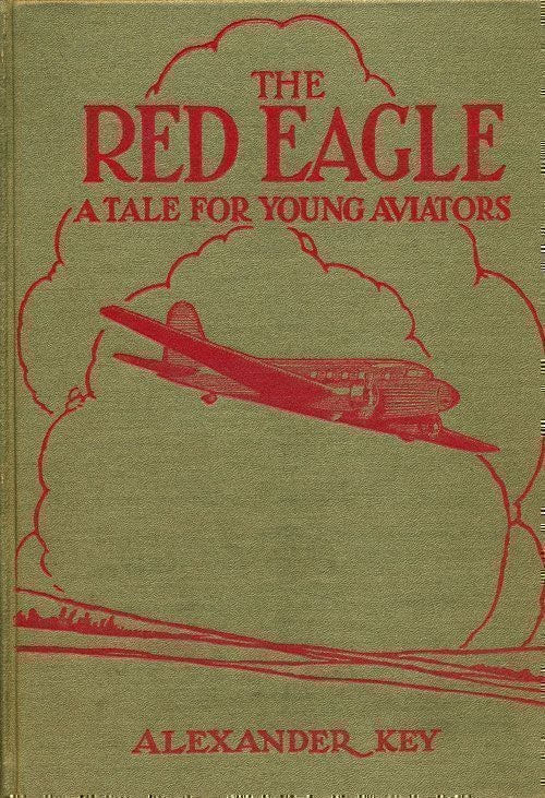 [Item #69786] The Red Eagle A Tale for Young Aviators. Alexander Key.
