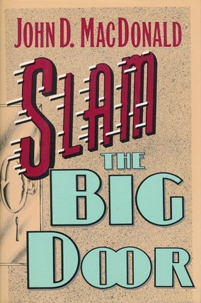 Item #69976] Slam the Big Door. John D. MacDonald