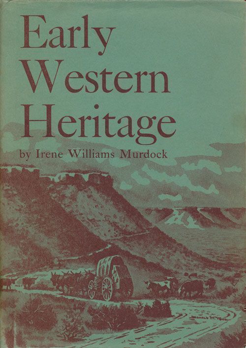 [Item #69987] Early Western Heritage. Irene Williams Murdock.