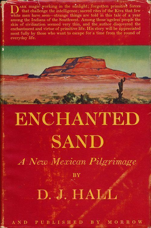 [Item #70095] Enchanted Sand A New Mexican Pilgrimage. D. J. Hall.