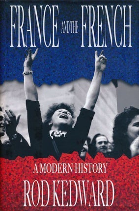 Item #70096] France and the French A Modern History. Rod Kedward