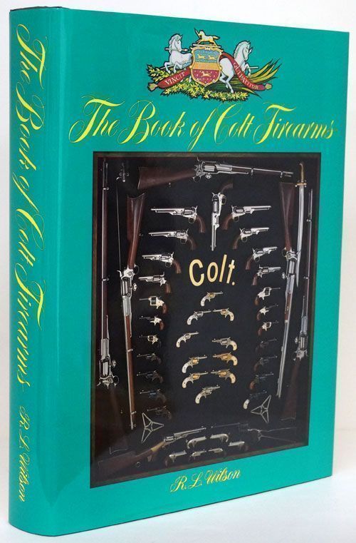 The Book of Colt Firearms | R. L. Wilson