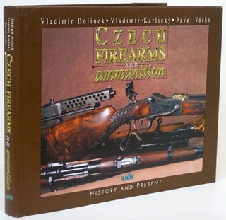 Item #70152] Czech Firearms and Ammunition History and Present. Vladimir Dolinek, Vladimir...