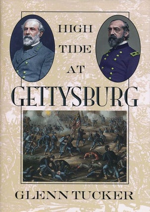 Item #70160] High Tide at Gettysburg The Campaign in Pennsylvania. Glenn Tucker