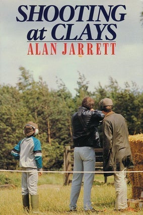 Item #70168] Shooting at Clays. Alan Jarrett