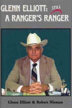 Item #70207] Glenn Elliott: Still a Ranger's Ranger. Glenn Elliott, Robert Nieman