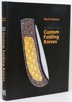 Item #70214] Art and Design in Modern Custom Folding Knives. David Darom