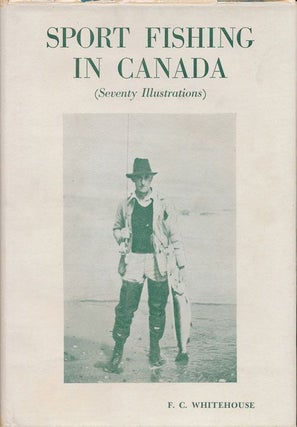 Item #70265] Sports Fishing in Canada. Francis C. Whitehouse