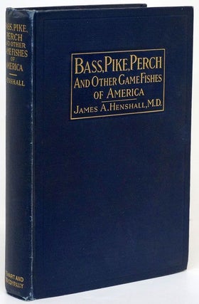 Item #70266] Bass, Pike, Perch and Other Game Fishes of America. James A. Henshall
