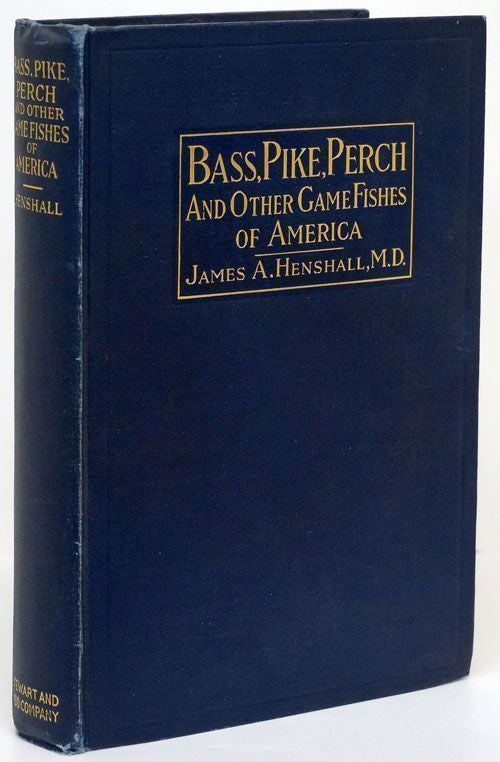 [Item #70266] Bass, Pike, Perch and Other Game Fishes of America. James A. Henshall.