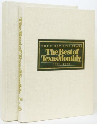 Item #70283] The Best of Texas Monthly The First Five Years 1973-1978. William Broyles